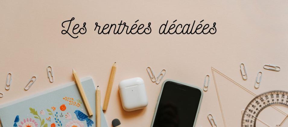 Les rentrées décalées : mode d'emploi